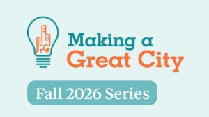 Icon of a lightbulb with city buildings inside and the text "Making a Great City - Fall 2026 Series"